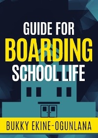 Guide for Boarding School  Life -  Bukky Ekine-Ogunlana