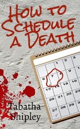 How to Schedule a Death -  Tabatha Shipley