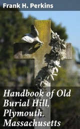 Handbook of Old Burial Hill, Plymouth, Massachusetts - Frank H. Perkins