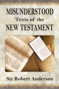 Misunderstood Texts of The New Testament -  Robert Anderson