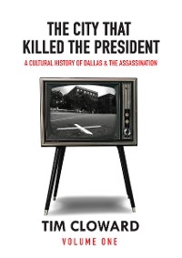 The City That Killed the President - Tim Cloward