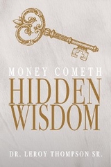 Money Cometh Hidden Wisdom -  Dr. Leroy Thompson Sr.