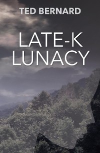 Late-K Lunacy - Ted Bernard