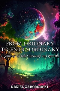From Ordinary to Extraordinary - Daniel Zaborowski