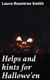 Helps and hints for Hallowe'en - Laura Rountree Smith