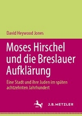 Moses Hirschel und die Breslauer Aufklärung - David Heywood Jones