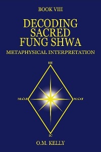 DECODING SACRED FUNG SHWA -  O.M. KELLY