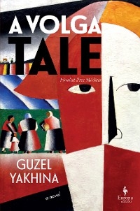 A Volga Tale - Guzel Yakhina