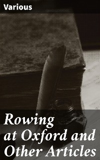 Rowing at Oxford and Other Articles -  Various