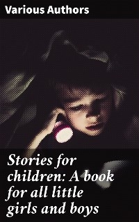 Stories for children: A book for all little girls and boys - Various authors
