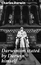 Darwinism stated by Darwin himself - Charles Darwin