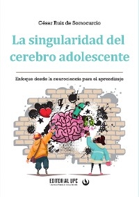 La singularidad del cerebro adolescente - César Ruiz de Somocurcio