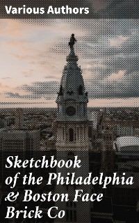 Sketchbook of the Philadelphia & Boston Face Brick Co - Various authors