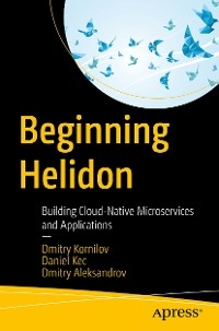 Beginning Helidon -  Dmitry Aleksandrov,  Daniel Kec,  Dmitry Kornilov