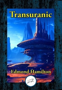 Transuranic -  Edmond Hamilton