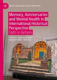 Memory, Anniversaries and Mental Health in International Historical Perspective - 