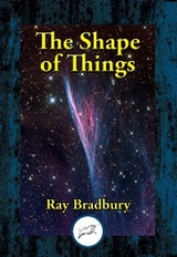 Shape of Things -  Ray Bradbury