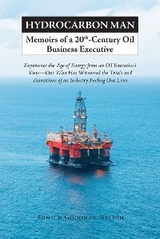 Hydrocarbon Man Memoirs of a 20th-Century Oil Business Executive - Ronald Goodman Nelson