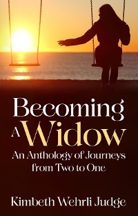 Becoming A Widow -  Kimbeth Wehrli Judge