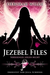 Jezebel Files - Todesengel lügen nicht - Deborah Wilde