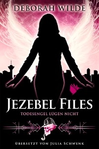 Jezebel Files - Todesengel lügen nicht - Deborah Wilde