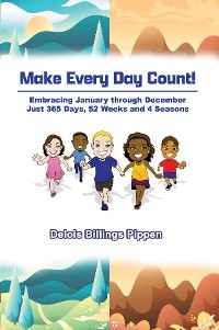 Make Every Day Count!: Embracing January through December -  Delois Billings Pippen