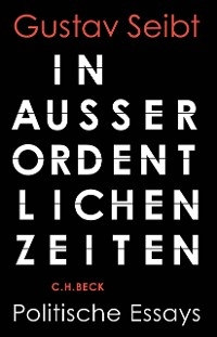 In außerordentlichen Zeiten - Gustav Seibt