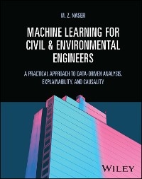 Machine Learning for Civil and Environmental Engineers - M. Z. Naser