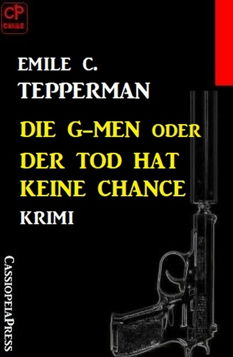 Die G-men oder Der Tod hat keine Chance: Krimi -  Emile C. Tepperman