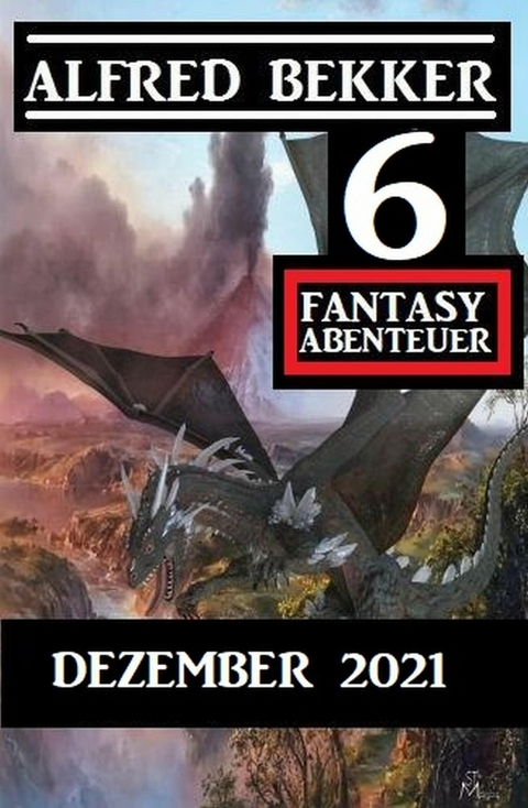 6 Fantasy Abenteuer Dezember 2021 -  Alfred Bekker