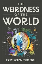 The Weirdness of the World - Eric Schwitzgebel