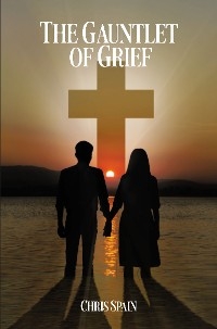 The Gauntlet of Grief - Chris Spain