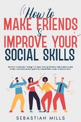 How to Make Friends & Improve Your Social Skills - Sebastian Mills