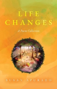 Life Changes: A Poem Collection -  Susan Apurado