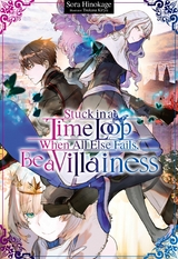 Stuck in a Time Loop: When All Else Fails, Be a Villainess Volume 1 -  Sora Hinokage