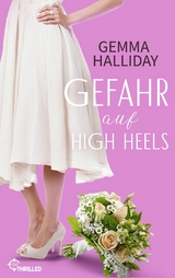 Gefahr auf High Heels - Gemma Halliday