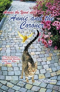 Across the Yard with Annie and the Coroner - Doris Theis Anderson