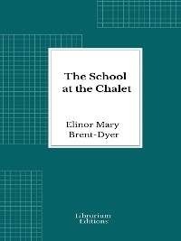 The School at the Chalet - Elinor Mary Brent-Dyer