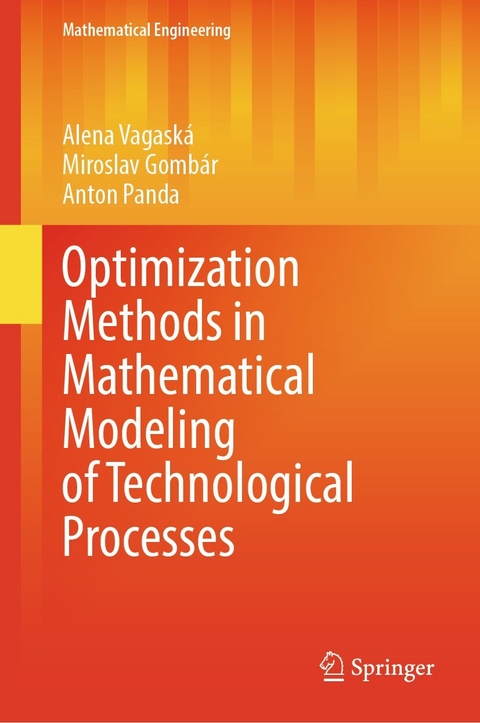 Optimization Methods in Mathematical Modeling of Technological Processes - Alena Vagaská, Miroslav Gombár, Anton Panda