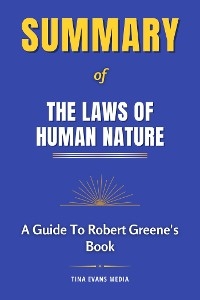 Summary of The Laws of Human Nature | A Guide To Robert Greene's Book - Tina Evans