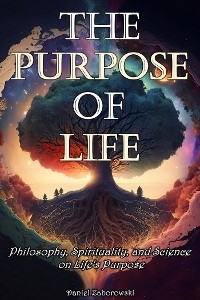 The Purpose of Life - Daniel Zaborowski