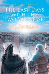 The Last Days with the Two Witnesses - Tina M. Moore
