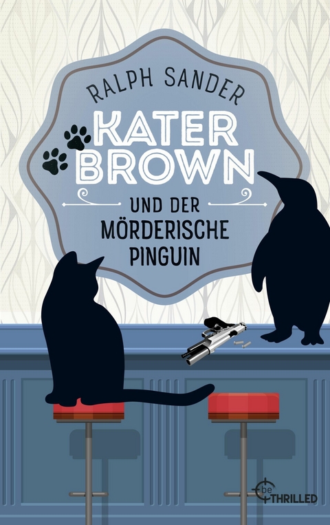 Kater Brown und der mörderische Pinguin -  Ralph Sander