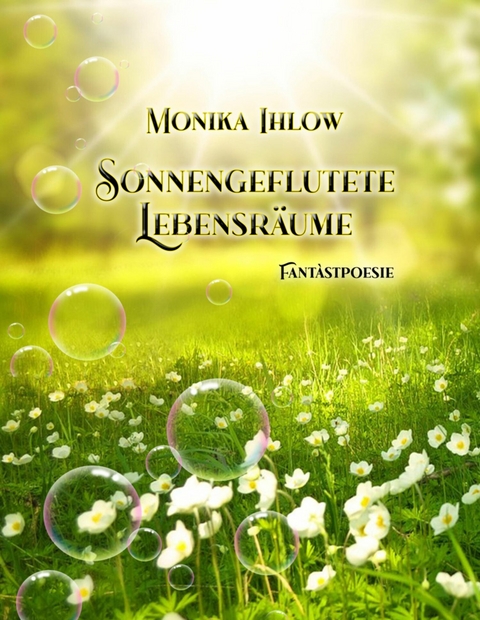 Sonnengeflutete Lebensräume - Monika Ihlow