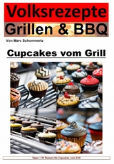 Volksrezepte Grillen und BBQ  - Cupcakes vom Grill - Marc Schommertz