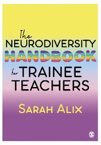 Neurodiversity Handbook for Trainee Teachers -  Sarah Alix