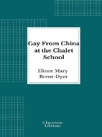 Gay From China at the Chalet School - Elinor Mary Brent-Dyer