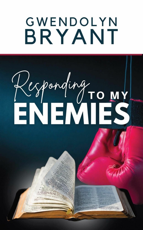 Responding to My Enemies -  Gwendolyn Bryant