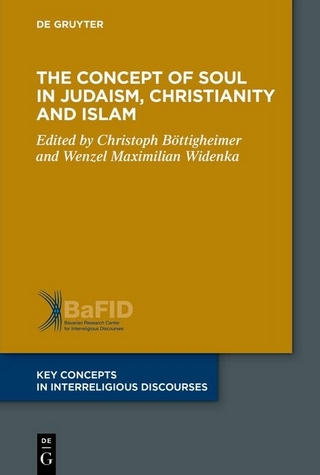 The Concept of Soul in Judaism, Christianity and Islam - Christoph Böttigheimer; Wenzel Maximilian Widenka