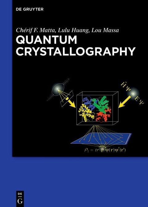 Quantum Crystallography - Chérif Matta, Lulu Huang, Louis Massa